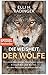 Die Weisheit der Wölfe: Wie sie denken, planen, füreinander sorgen. Erstaunliches über das Tier, das dem Menschen am ähnlichsten ist