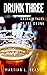 Drunk Three: Drunken Tales ...