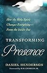 Book cover for Transforming Presence: How the Holy Spirit Changes Everything-From the Inside Out