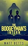The Boogeyman's Intern by Matt Betts