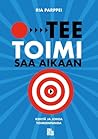 Tee, toimi, saa aikaan