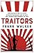 Traitors: How Australia and its Allies betrayed our ANZACs and let Nazi and Japanese war criminals go free