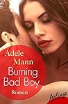 Burning Bad Boy by Adele Mann