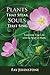 Plants That Speak, Souls That Sing: Transform Your Life with the Spirit of Plants