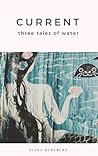 Current: Three Tales of Water