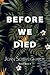 Before We Died by Joan Schweighardt