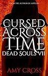 Cursed Across Time (Dead Souls #7) Cursed Across Time (Dead Souls #7)