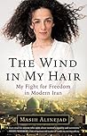 Book cover for The Wind in My Hair: My Fight for Freedom in Modern Iran