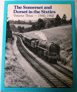 The Somerset and Dorset in the Sixties, Vol. 3: 1960-1962 (Hardcover)