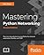 Mastering Python Networking: Your one-stop solution to using Python for network automation, DevOps, and Test-Driven Development