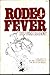 Rodeo fever: A collection o...