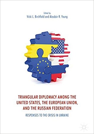 Triangular Diplomacy among the United States, the European Union, and the Russian Federation: Responses to the Crisis in Ukraine (Kindle Edition)