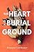 Heart Is a Burial Ground