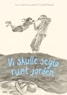 Vi skulle segla runt jorden by Anna Sundström Lindmark