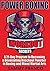 Power Boxing Workout Secrets: A 21-Day Program to Becoming a Devastating Knockout Puncher in Boxing and Mixed Martial Arts (Boxing Master Series)