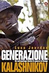 Generazione Kalashnikov. Un antropologo dentro la guerra in Congo Generazione Kalashnikov. Un antropologo dentro la guerra in Congo