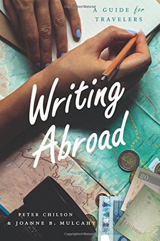 Writing Abroad: A Guide for Travelers (Chicago Guides to Writing, Editing, and Publishing)
