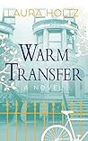 Warm Transfer by Laura Holtz