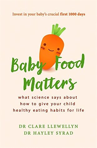 Baby Food Matters: What science says about how to give your child healthy eating habits for life (Paperback)