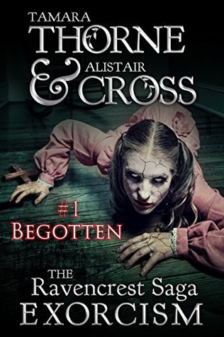 Begotten: The Ravencrest Saga: Exorcism Part 1 (Kindle Edition)