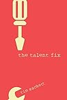 The Talent Fix: A...