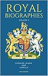 Royal Biographies Volume 3: Charles, Diana and Camilla - 3 Books in 1