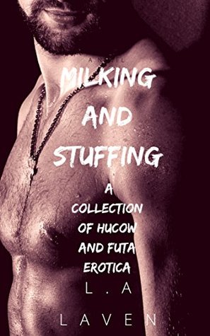 Milking and Stuffing A Collection of Hucow and Futa Erotica (Kindle Edition)