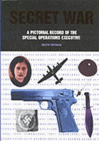 Secret War: A Pictorial History of the Special Operations Executive by Juliette Padinson (2002-02-01)