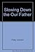 Slowing Down the Our Father by Leonard Foley