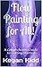 Primal Flow Painting for All! by Kegan Kidd