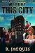 We Built This City (Rasere'...
