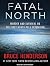 Fatal North: Murder and Survival on the First North Pole Expedition