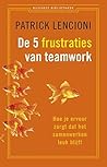 De 5 frustraties van teamwork by Patrick Lencioni