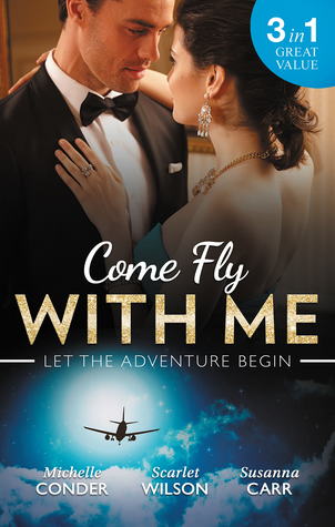 Come Fly With Me: His Last Chance At Redemption / English Girl In New York / Secrets Of A Bollywood Marriage (Dark, Demanding and Delicious)