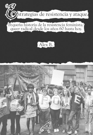Estrategias de resistencia y ataque. Pequeña historia de la resistencia feminista/queer radical desde los años 60 hasta hoy (Paperback)