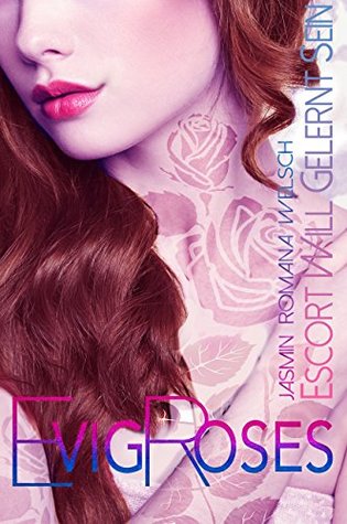 Escort will gelernt sein (Evig Roses, #1)