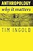 Anthropology by Tim Ingold Anthropology by Tim Ingold