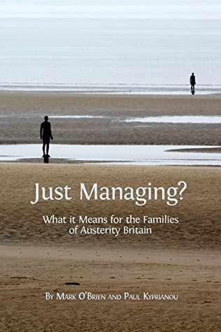 Just Managing?: What it Means for the Families of Austerity Britain (Open Reports Series Book 5)