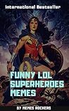 FUNNY LOL SUPERHEROES MEMES: Super hero Memes, Funny Memes & NSFW FUNNY LOL SUPERHEROES MEMES: Super hero Memes, Funny Memes & NSFW