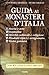 Guida ai monasteri d'Italia. Storia, arte, attività religiose e culturali, visita guidata e indicazioni pratiche, ospitalità, prodotti tipici e artigianato.