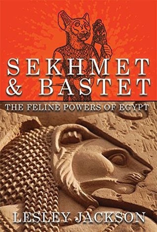 Sekhmet & Bastet: The Feline Powers of Egypt (Kindle Edition)