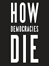 How Democracies Die by Steven Levitsky