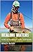 Healing Waters: A life of h...