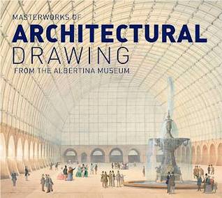 Masterworks of Architectural Drawings from the ALBERTINA Museum