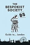 The Bespokist Society Guide to... London by Jeremy Liebster The Bespokist Society Guide to... London by Jeremy Liebster