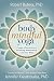 Body Mindful Yoga: Create a Powerful and Affirming Relationship with Your Body