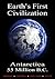 Earth’s First Civilization, Antarctica, 55 Million B.C. by M.G. Hawking
