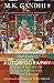An Autobiography or The Story of My Experiments with Truth: Critical Edition