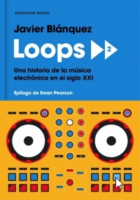 Loops 2. Una historia de la música electrónica en el siglo XXI (Hardcover)