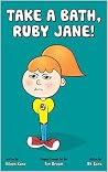Take a bath Ruby Jane! Take a bath Ruby Jane!